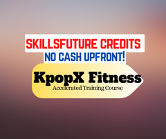 SKILLSFUTURE /UTAP SG ! KpopX Fitness INSTRUCTORS' COURSE